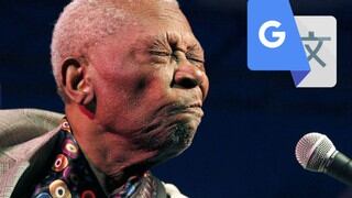 Google Translate se burla de B. B. King con bizarra traducción