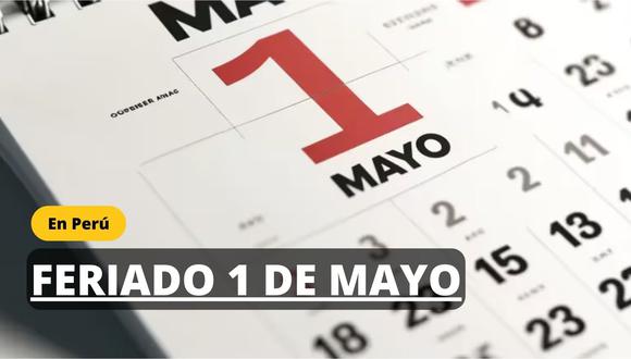 El miércoles 1 de mayo del 2024 será feriado en Perú: Cuánto deben pagarme si trabajo, según ley