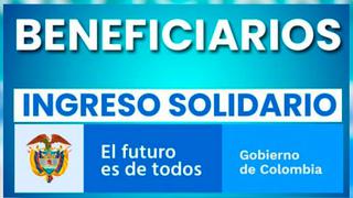 ¿Quiénes cobran los 400 mil pesos del Ingreso Solidario desde mayo?