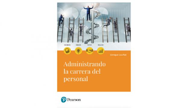 "Administrando la carrera del personal", por Enrique Louffat, propone un modelo integrado de administración corporativa de carrera. Presentación: Viernes 2 de agosto en la sala Clorienda Matto a las 6:00 p.m.