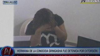 Hermana de 'Gringasha' fue capturada en plena extorsión