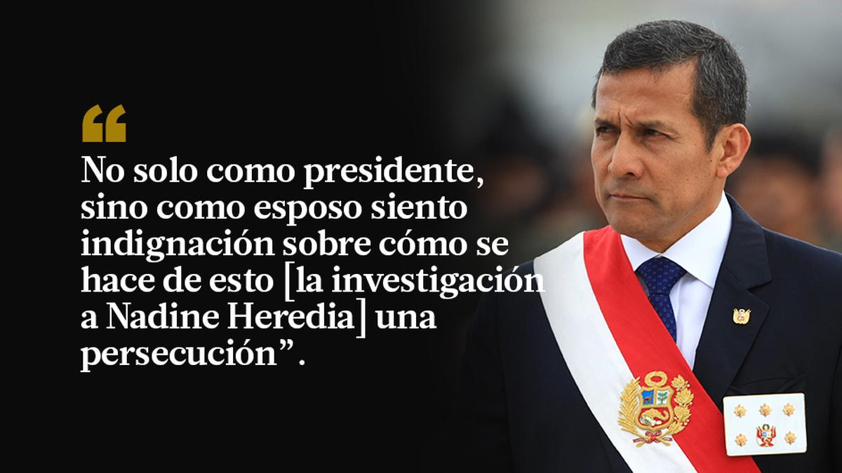Ollanta Humala y las 10 frases en defensa a Nadine Heredia | POLITICA | EL  COMERCIO PERÚ