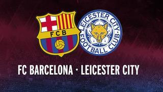 Leicester vs. Barcelona: entérate cuándo y dónde jugarán