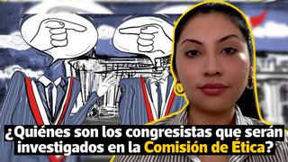 La pregunta del día: ¿qué congresistas son investigados en la Comisión de Ética?