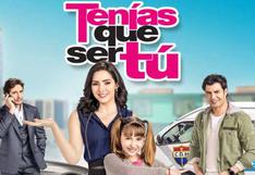 ‘Tenías que ser tú’ en Televisa: historia, personajes y lo que debes saber de la telenovela mexicana
