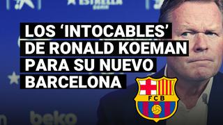 Ronald Koeman y los jugadores ‘intocables’ para su nuevo Barcelona