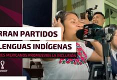Qatar 2022: Mexicana narra el Mundial en lenguas indígenas