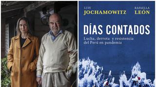 “Días Contados”: Luis Jochamowitz, Rafaella León y la “tarea demente” de narrar una pandemia