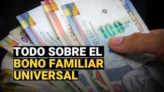 Bono Familiar Universal: Todo lo que debes saber para el cobro de 760 soles