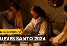 Qué se conmemora el Jueves Santo 2024 y significado de esta fecha religiosa