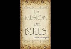 Alfonso San Eugenio presenta a un héroe fuera de lo común en 'La misión de Bullsi'