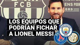 Lionel Messi y los equipos que podrían ficharlo tras su salida de Barcelona