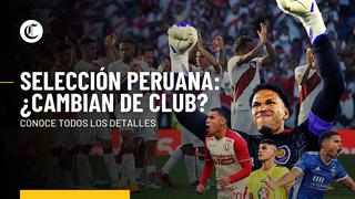 Selección peruana: los jugadores de la ‘blanquirroja’ que podrían cambiar de club