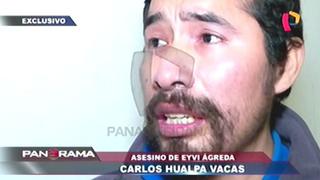 Eyvi  Ágreda: Carlos Hualpa habla tras muerte de su víctima