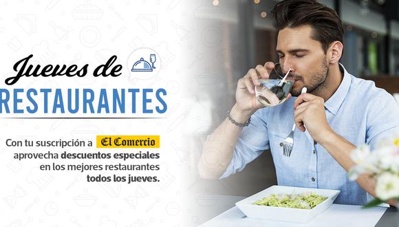 Disfruta de los jueves de restaurantes con descuentos exclusivos gracias a tu suscripción a El Comercio.