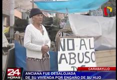 Carabayllo: Anciana fue desalojada de su casa por engaño de su hijo