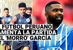 Futbolistas peruanos comparten su dolor por la partida ‘Morro’ García
