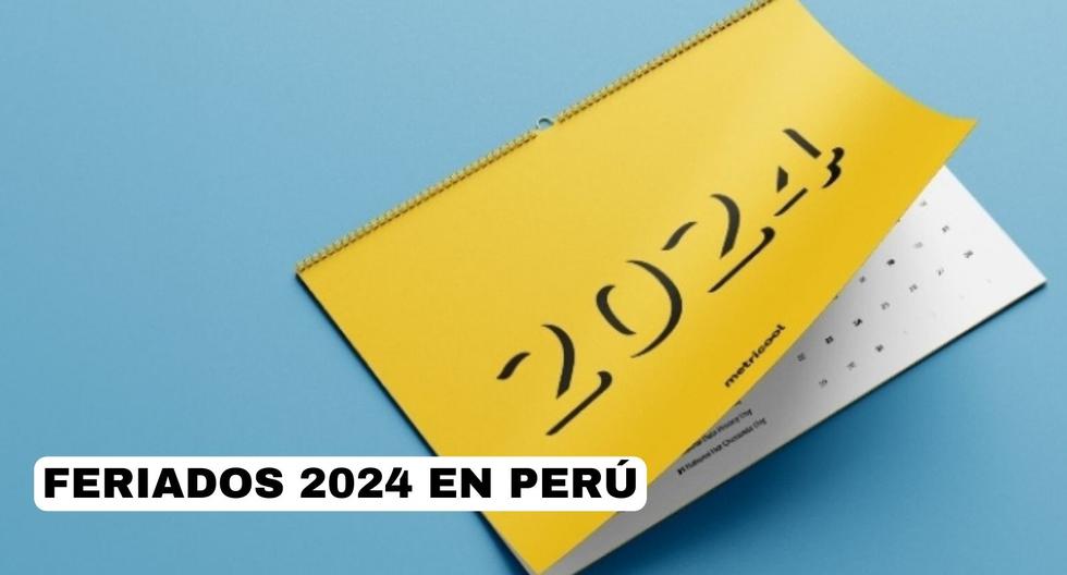 Feriados 2024 y días no laborables en Perú: Consulta el calendario con todos los festivos oficiales