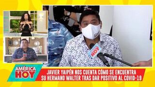 Hermanos Yaipén: Javier Yaipén revela que su hermano Walter llegó a tener 88 de saturación por el COVID-19 | VIDEO