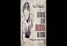 Kico Anguis aborda la adversidad en libro “Retratos de una adolescente mal curada”