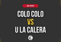 Colo-Colo vs. Unión La Calera en vivo y en directo: titulares, qué canal transmite el partido, horarios y en dónde verlo