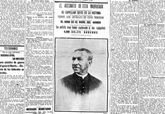 Crimen y castigo: en 1914 un sacerdote que combatió en la Guerra con Chile fue asesinado para robarle sus ahorros