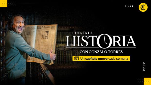 Watch the episodes of "Cuenta la historia", the El Comercio program hosted by Gonzalo Torres on our website and on our social networks.