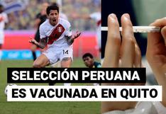 Ecuador vs. Perú: Selección peruana fue vacunada tras el triunfo en Quito