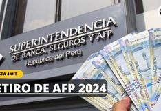 Retiro AFP 2024: ¿cómo será el proceso de retiro de las 4 UIT? 