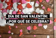 San Valentín: ¿Por qué celebramos el día del amor?