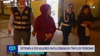 Aeropuerto Jorge Chávez: detienen a dos mujeres por caso de trata de personas