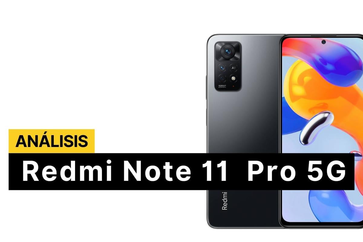 Redmi Note 11 Pro 5G características precio gama media Un móvil que  mantiene la solvencia, pero nos debe el salto, TECNOLOGIA
