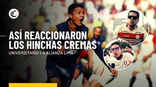 Universitario 1-4 Alianza Lima: así fue la reacción del hincha crema tras la goleada sufrida en el Monumental