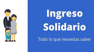 Consulta los últimos detalles del Ingreso Solidario este 24 de marzo