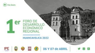 IPE: Se realiza el 1er foro de desarrollo económico regional de Huancavelica 2022