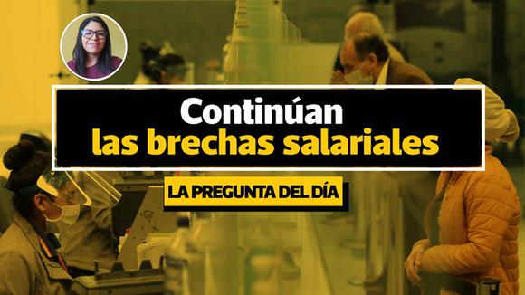 La pregunta del día: ¿Cuál es la actual brecha salarial en el Perú?