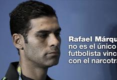 Rafa Márquez y otras figuras del fútbol vinculadas con el narcotráfico [VIDEO]