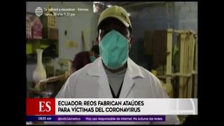 Coronavirus: reos ecuatorianos fabrican ataúdes para victimas del Covid-19