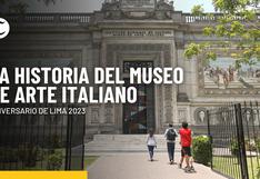 Aniversario de Lima 2023: evolución, historias y secretos del Museo de Arte Italiano  