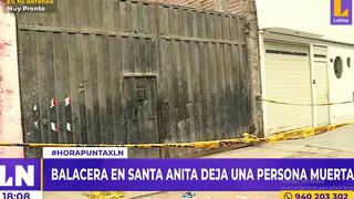 Balacera en Santa Anita: sicarios ingresan a inmueble y matan a hombre