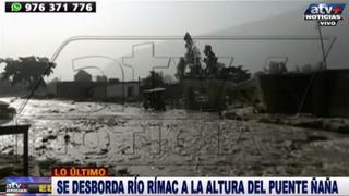 Chosica: reportan desborde del río Rímac en Ñaña