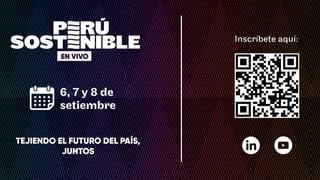 Perú Sostenible 2022: El principal foro de sostenibilidad del país regresa en formato híbrido