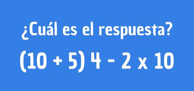 La prueba que revelará el nivel de tu inteligencia: ¿Cuánto es (10 + 5) 4 - 2 x 10?