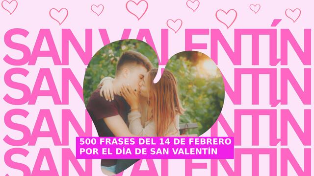 ❤️🔥 500 frases de “¡Feliz Día de San Valentín!” para tus estados de Facebook, Instagram y WhatsApp