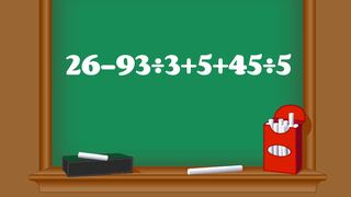 El ejercicio para probar tu inteligencia superior: ¿cuánto es 26-93÷3+5+45÷5?