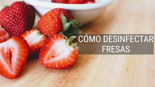 ¡Cuida tu salud! Desinfecta correctamente tus fresas