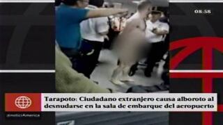 Tarapoto: intervienen a canadiense que se desnudó en aeropuerto