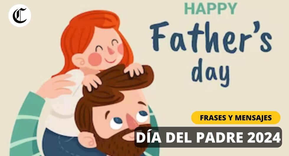 Frases Día del Padre 2024: Poemas y mensajes bonitos para dedicar a papá