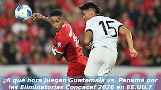 ¿A qué hora juega Guatemala vs. Panamá por Eliminatorias Concacaf 2025 en EE.UU.?