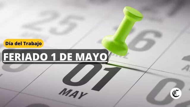 1ero de mayo, feriado en Perú: Quiénes descansan  y más de la celebración por el Día del Trabajo
